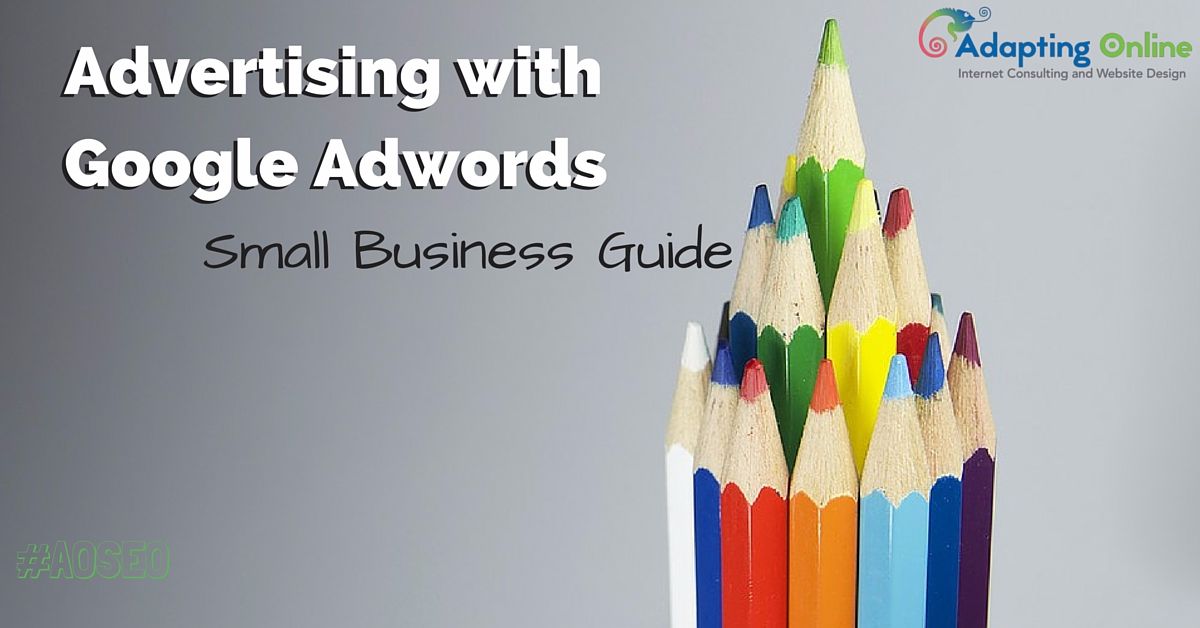 Small Business Guide to Advertising With Google AdWords Adapting