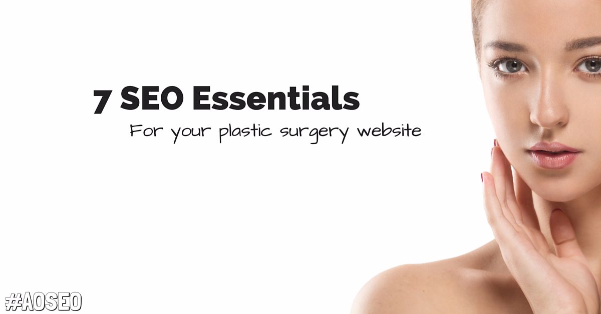7 SEO Essentials to Rank Your Plastic Surgery Website